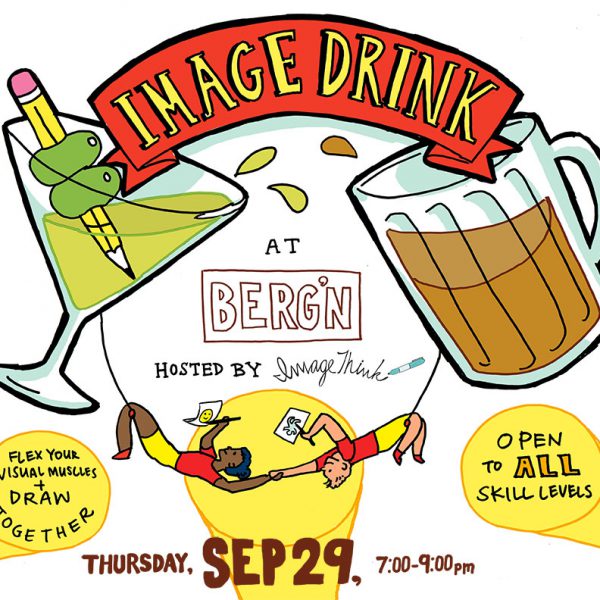 imagethink is hosting its first drink and draw, ImageDrink, on Thursday, september 29th, 2016, at Berg'n in Crown Heights, Brooklyn. Led by our team of graphic recorders, it is sure to help people flex their drawing muscles, meet new people, and have fun.